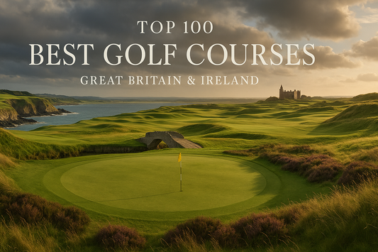 Top 100 Best Golf Courses in Great Britain & Ireland 2025
